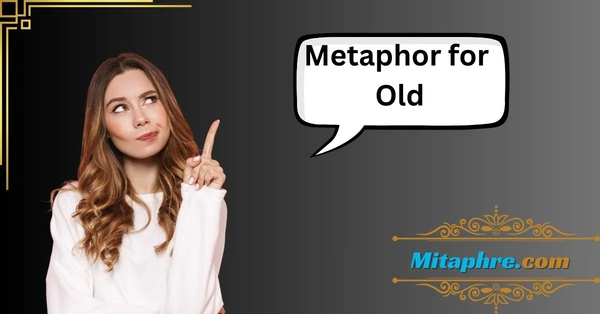 Metaphor for Old